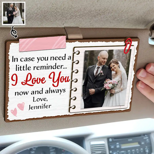 Custom Photo Couple In Case You Need A Little Reminder - Personalized Custom Shaped Car Visor Clip