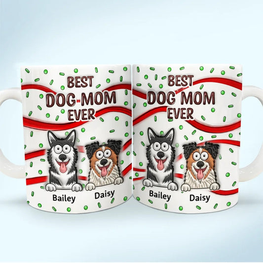 Funny Pet Best Dog Cat Mom Ever - 3D Inflated Effect Printed Mug, Personalized White Edge-to-Edge Mug