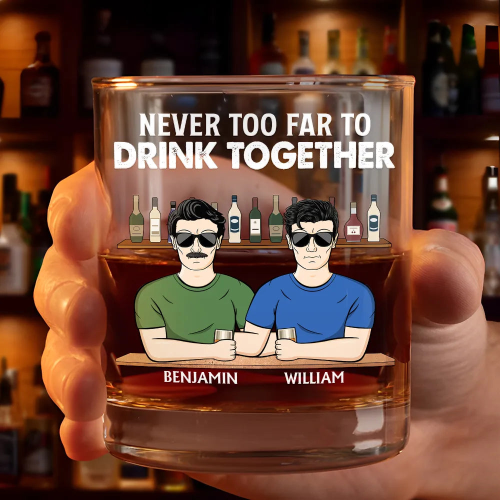 Gift For Brothers, Gift For Bestie - Long Distance Never Too Far To Drink Together - Personalized Whiskey Glass