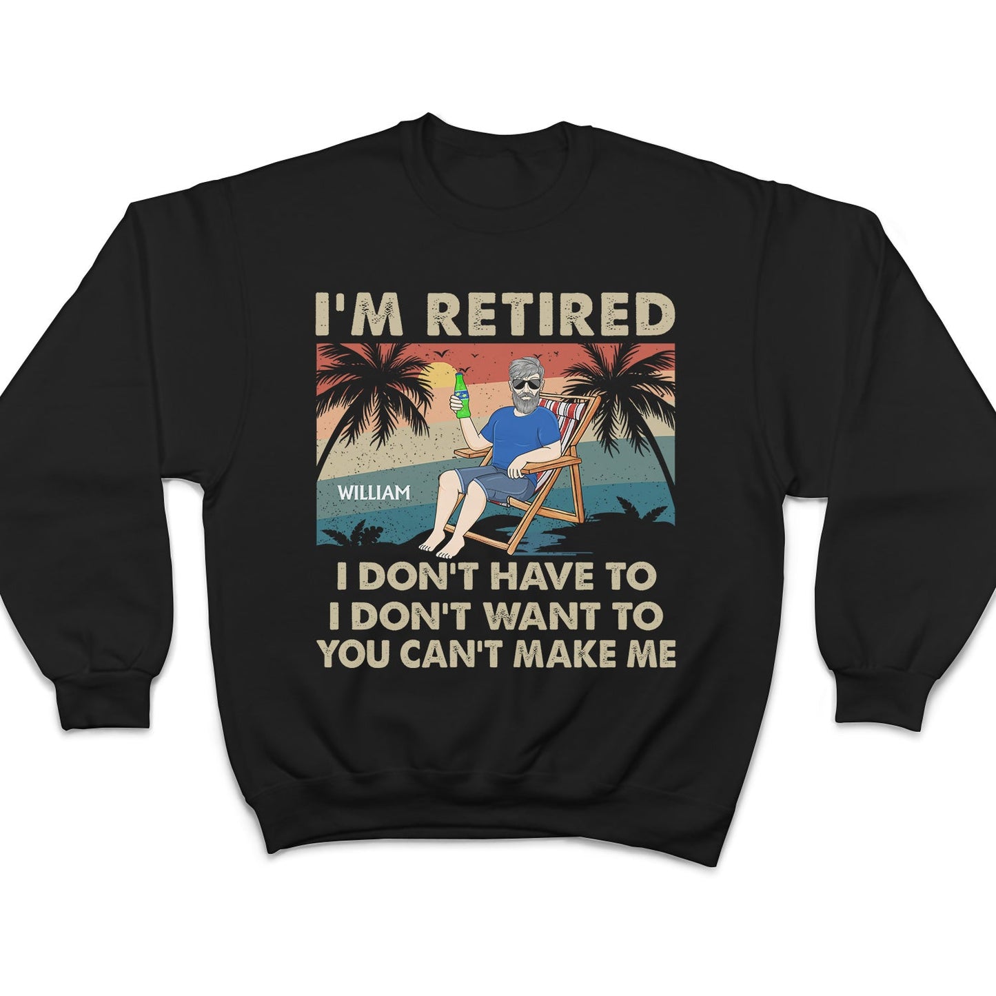 I'm Retired I Don't Want To - Retirement Gift For Beach Lovers, Dad, Mom, Grandpa, Grandma - Personalized T Shirt