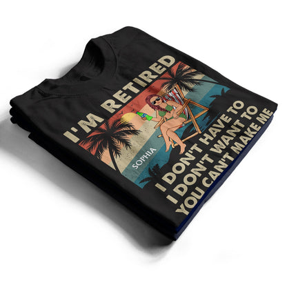 I'm Retired I Don't Want To - Retirement Gift For Beach Lovers, Dad, Mom, Grandpa, Grandma - Personalized T Shirt