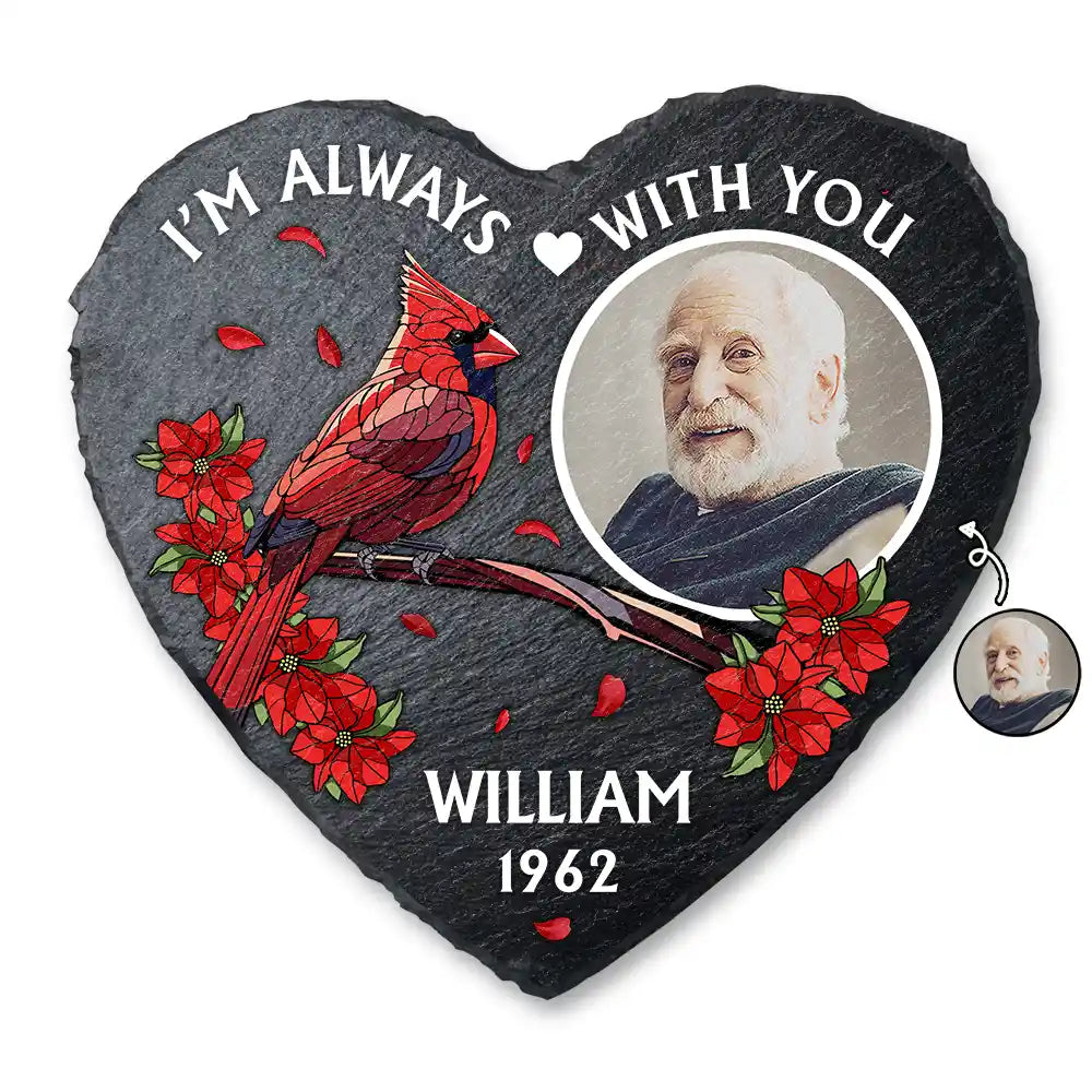 Custom Photo I'm Always With You Memorial Heart - Personalized Heart Memorial Garden Stone