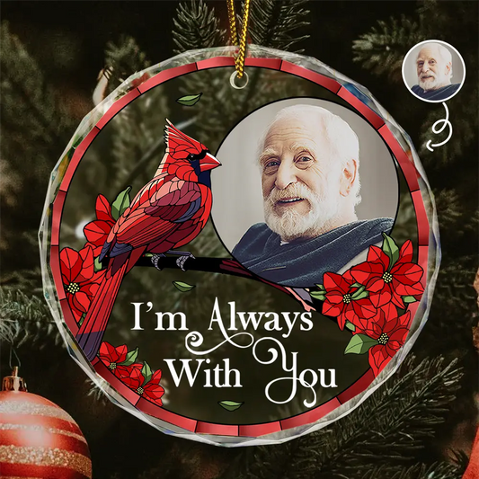 Custom Photo Memorial I'm Always With You - Personalized Circle Acrylic Ornament