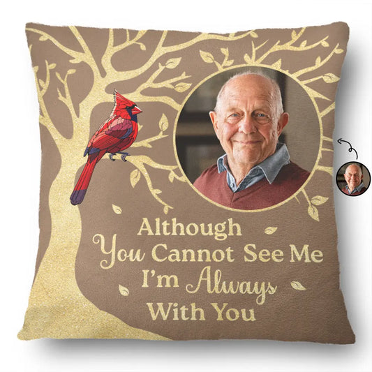 Custom Photo Although You Cannot See Me Memorial - Personalized Pillow