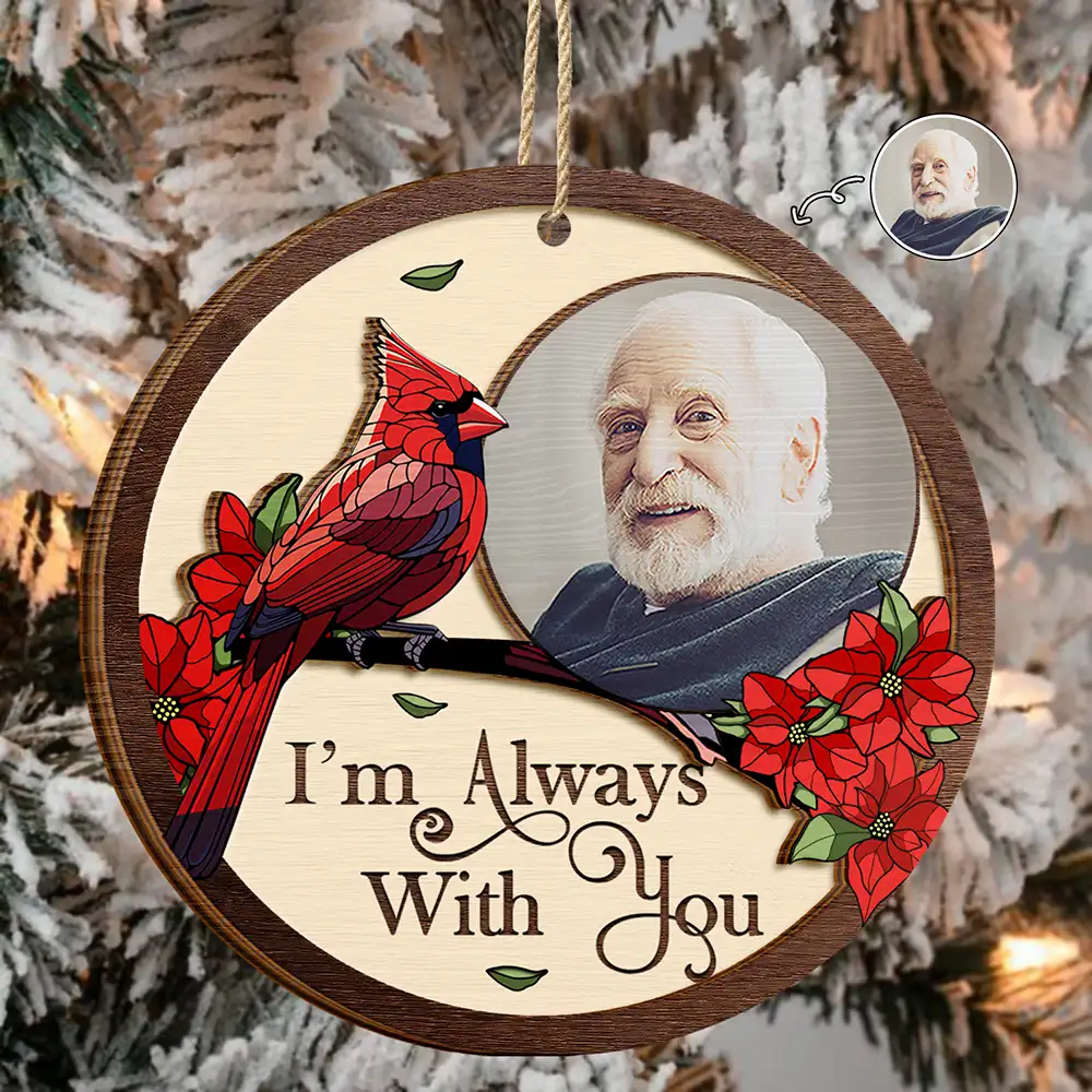 Custom Photo Memorial I'm Always With You - Personalized Wooden Ornament