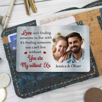 Custom Photo Love Is Finding Someone You Can't Live Without Couple - Personalized Aluminum Wallet Card