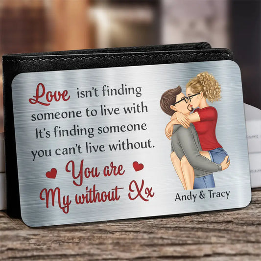 Love Is Finding Someone You Can't Live Without Couple - Personalized Aluminum Wallet Card