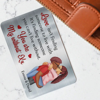 Love Is Finding Someone You Can't Live Without Couple - Personalized Aluminum Wallet Card