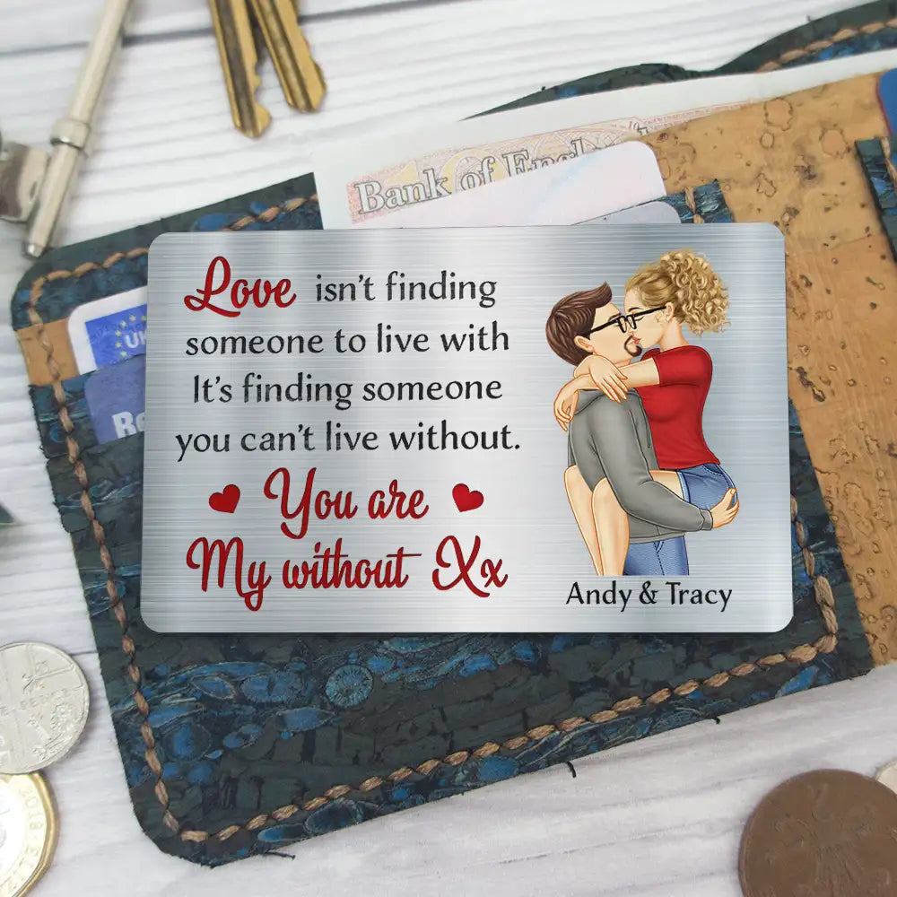 Love Is Finding Someone You Can't Live Without Couple - Personalized Aluminum Wallet Card