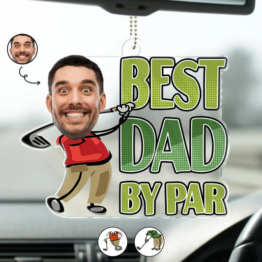 Custom Photo Best Dad By Par Funny Art - Personalized Acrylic Car Hanger