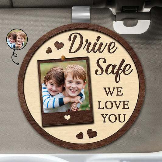 Custom Photo Drive Safe We Love You Dad Mom Family - Personalized Custom Shaped Car Visor Clip