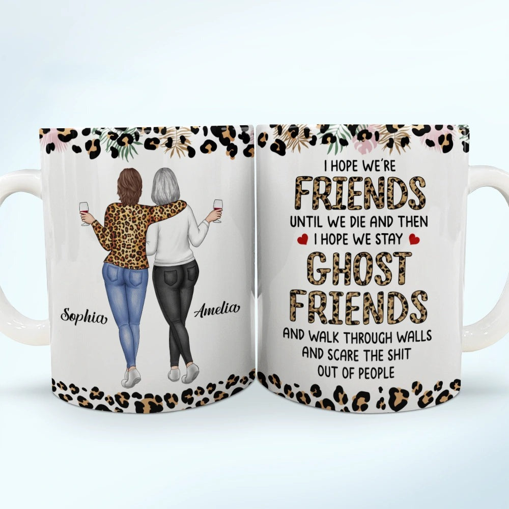 I Hope We're Friends Until We Die Bestie - Personalized White Edge-to-Edge Mug