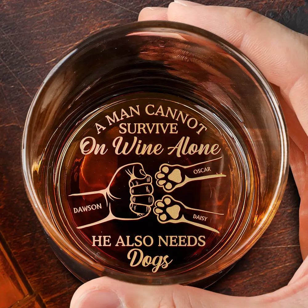 A Man Cannot Survive On Wine Alone He Also Needs A Dog Cat - Personalized Engraved Whiskey Glass
