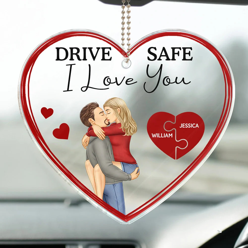 Drive Safe I Love You Kissing Couples - Personalized Acrylic Car Hanger