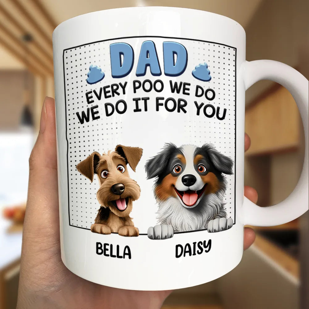 Dad Every Poo I Do 3D Cartoon - Personalized Mug