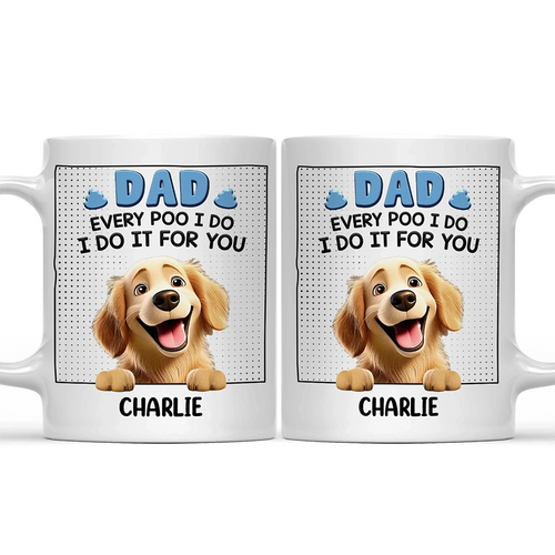 Dad Every Poo I Do 3D Cartoon - Personalized Mug