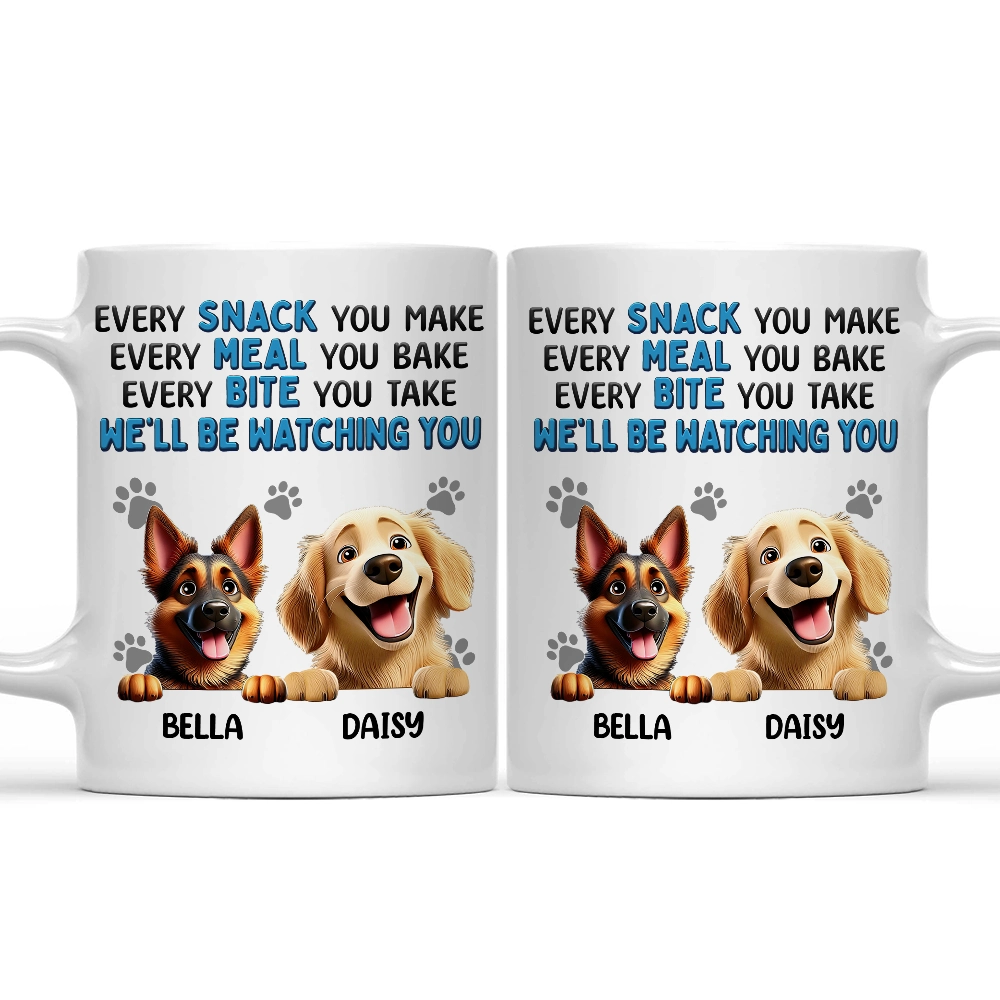 Every Snack You Make Dog - Personalized Mug