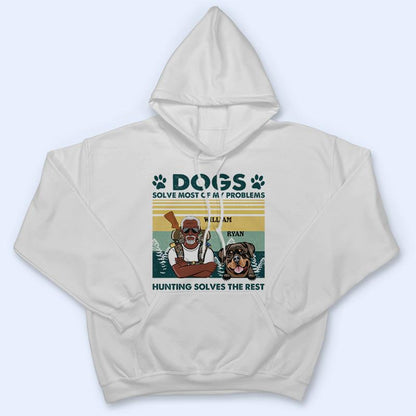 Dogs Solve Most Of My Problems Outdoor Adventure - Personalized Custom T Shirt