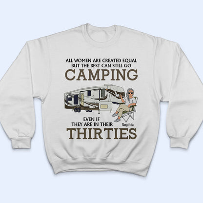 All Women Are Created Equal But The Best Can Still Go Camping - Personalized Custom T Shirt