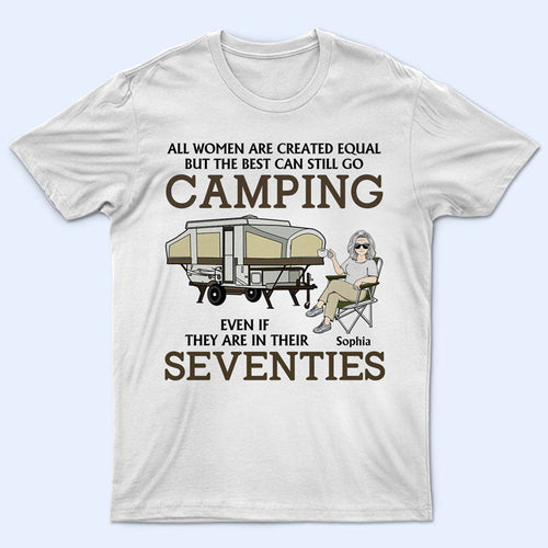 All Women Are Created Equal But The Best Can Still Go Camping - Personalized Custom T Shirt
