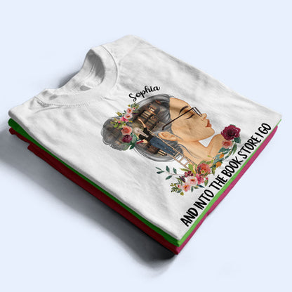 And Into The Book Store I Go Reading - Gift For Book Lovers - Personalized Custom T Shirt