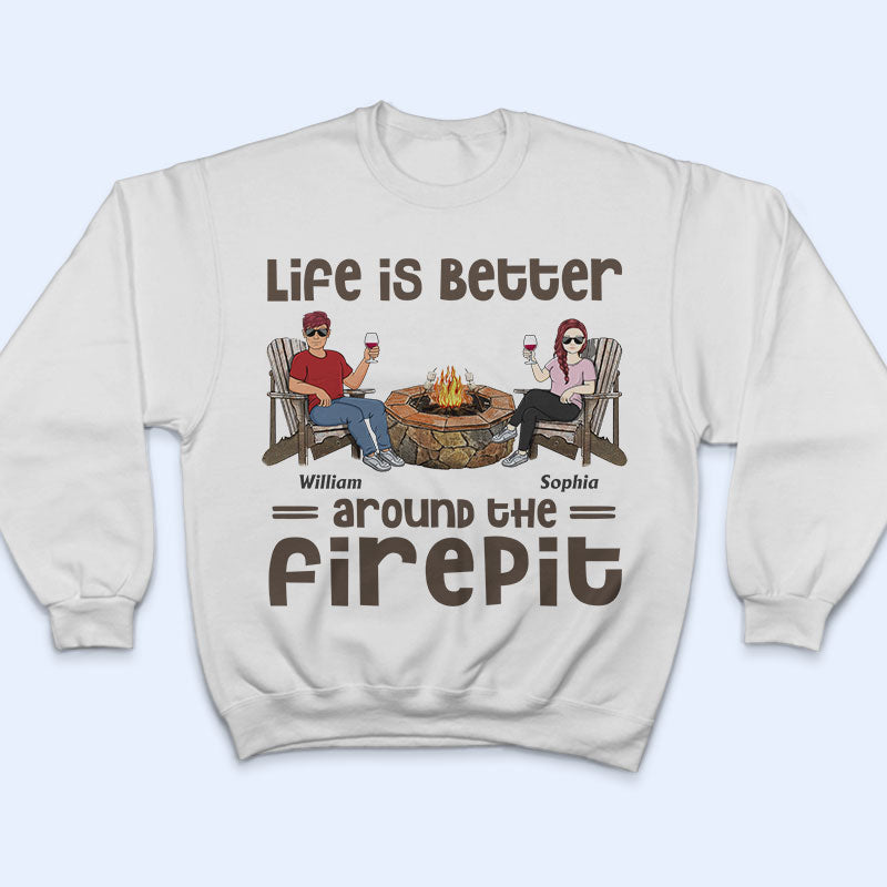 Life Is Better Around The Firepit Husband Wife Camping Couple - Personalized Custom T Shirt