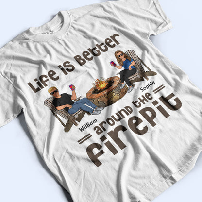 Life Is Better Around The Firepit Husband Wife Camping Couple - Personalized Custom T Shirt