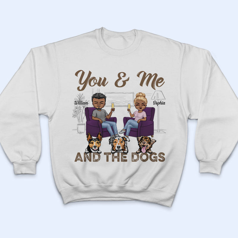 You & Me And The Dogs Husband Wife - Couple Gift - Personalized Custom T Shirt