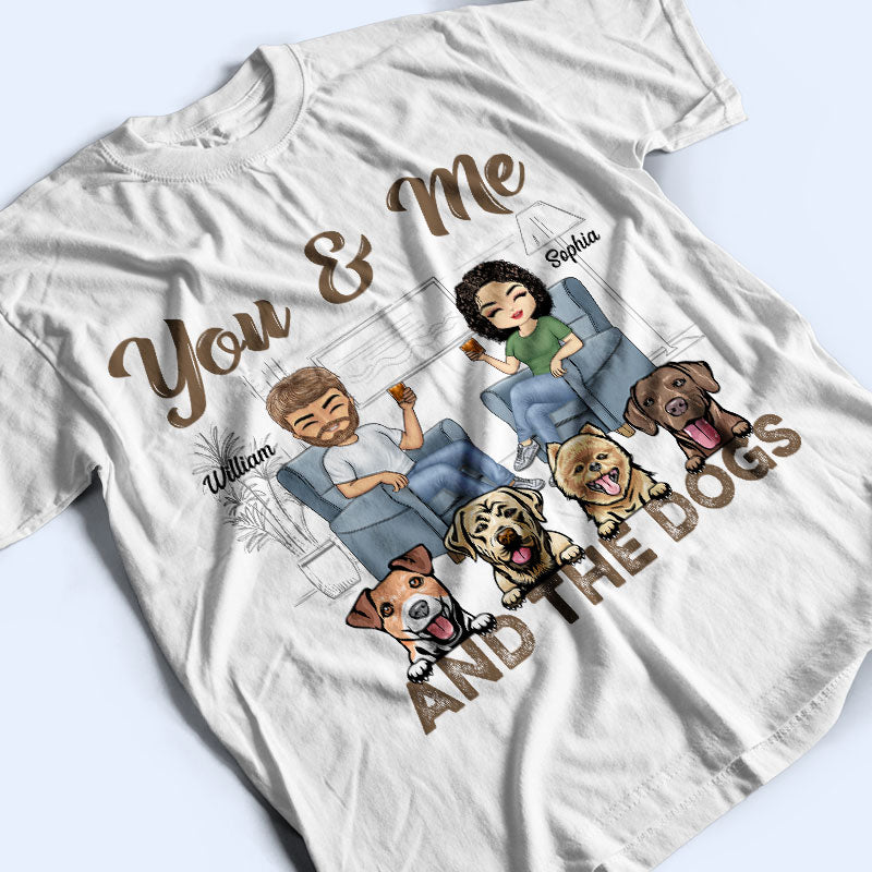 You & Me And The Dogs Husband Wife - Couple Gift - Personalized Custom T Shirt