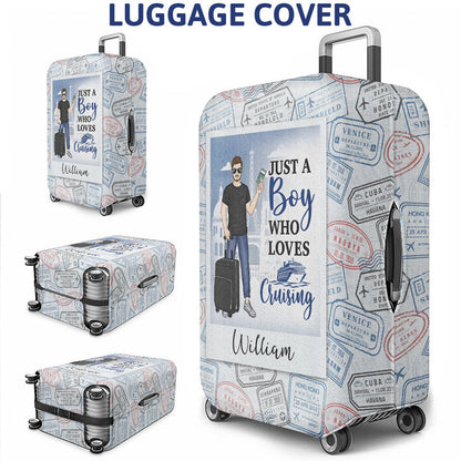 Just A Girl Boy Who Loves Traveling Cruising - Gift For Travel Lovers - Personalized Custom Luggage Cover