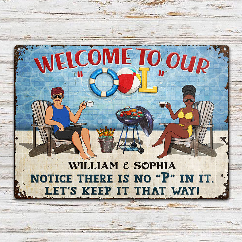 Welcome To Our Ool Notice There Is No P In It Couple - Funny Pool Sign - Personalized Custom Classic Metal Signs