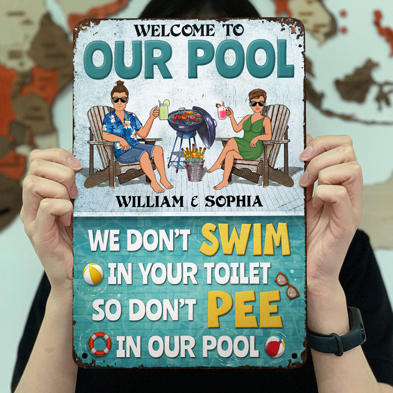 We Don't Swim In Your Toilet So Don't Pee In Our Pool Couple - Funny Pool Sign - Personalized Custom Classic Metal Signs