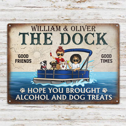 Hope You Brought Alcohol And Dog Treats Pontoon Lake House - Couple Gift - Personalized Custom Classic Metal Signs