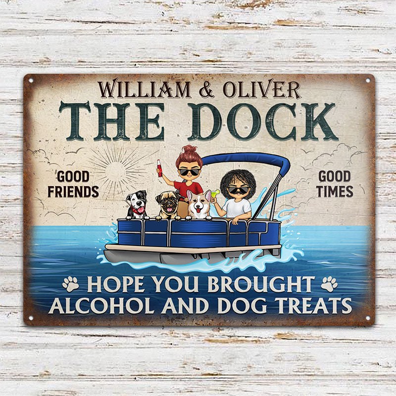 Hope You Brought Alcohol And Dog Treats Pontoon Lake House - Couple Gift - Personalized Custom Classic Metal Signs