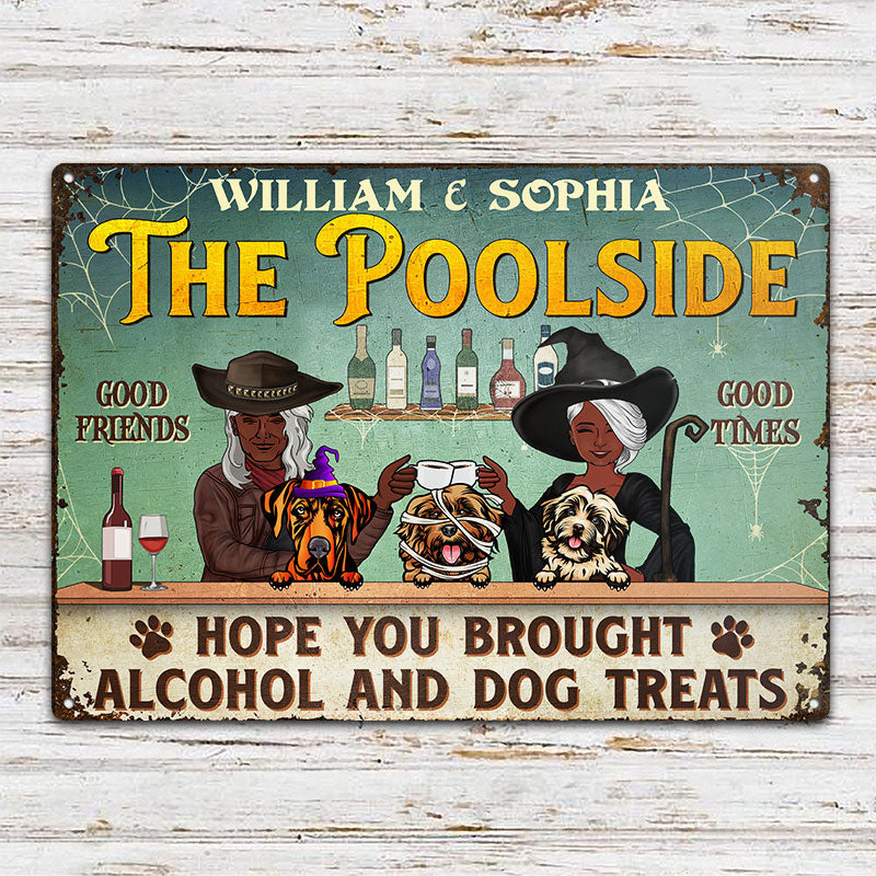 Hope You Brought Alcohol And Dog Treats Couple Husband Wife Cosplay - Backyard Sign - Personalized Custom Classic Metal Signs