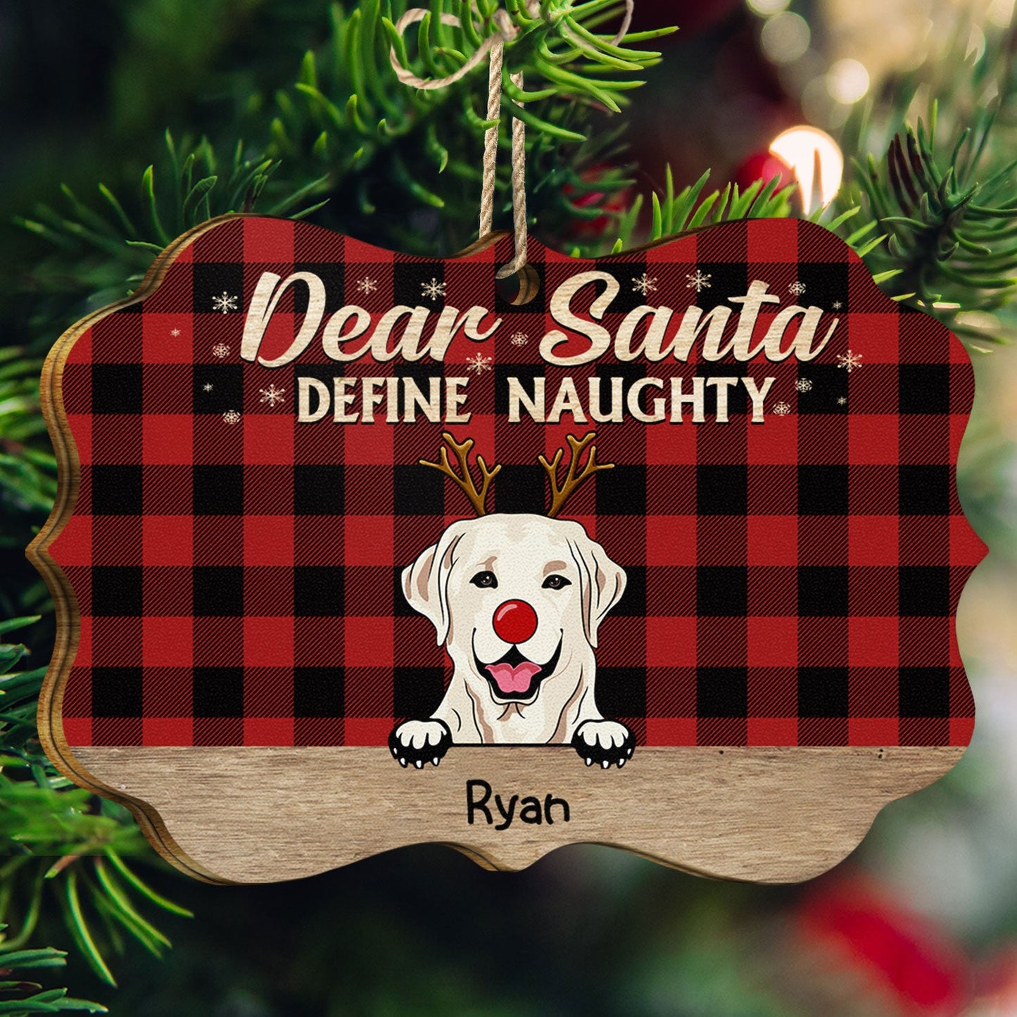 Dear Santa Define Naughty Christmas Dog - Christmas Gift For Dog Lovers - Personalized Wooden Ornament