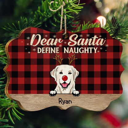 Dear Santa Define Naughty Christmas Dog - Christmas Gift For Dog Lovers - Personalized Wooden Ornament