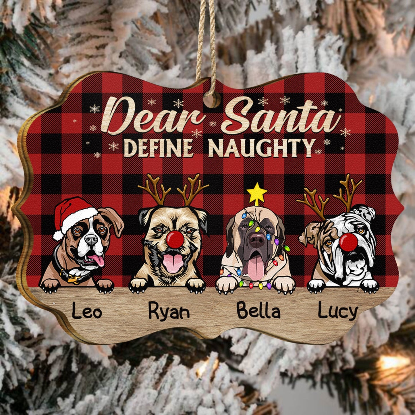 Dear Santa Define Naughty Christmas Dog - Christmas Gift For Dog Lovers - Personalized Wooden Ornament