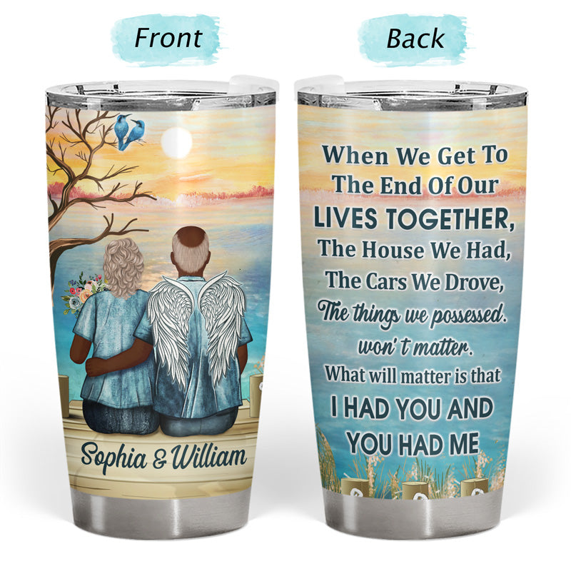 When We Get To The End Old Couple - Memorial Gift - Personalized Custom Tumbler