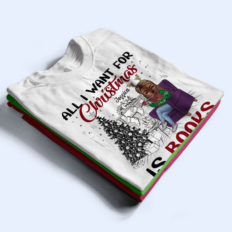 All I Want For Christmas Is Books - Gift For Reading Lovers - Personalized Custom T Shirt