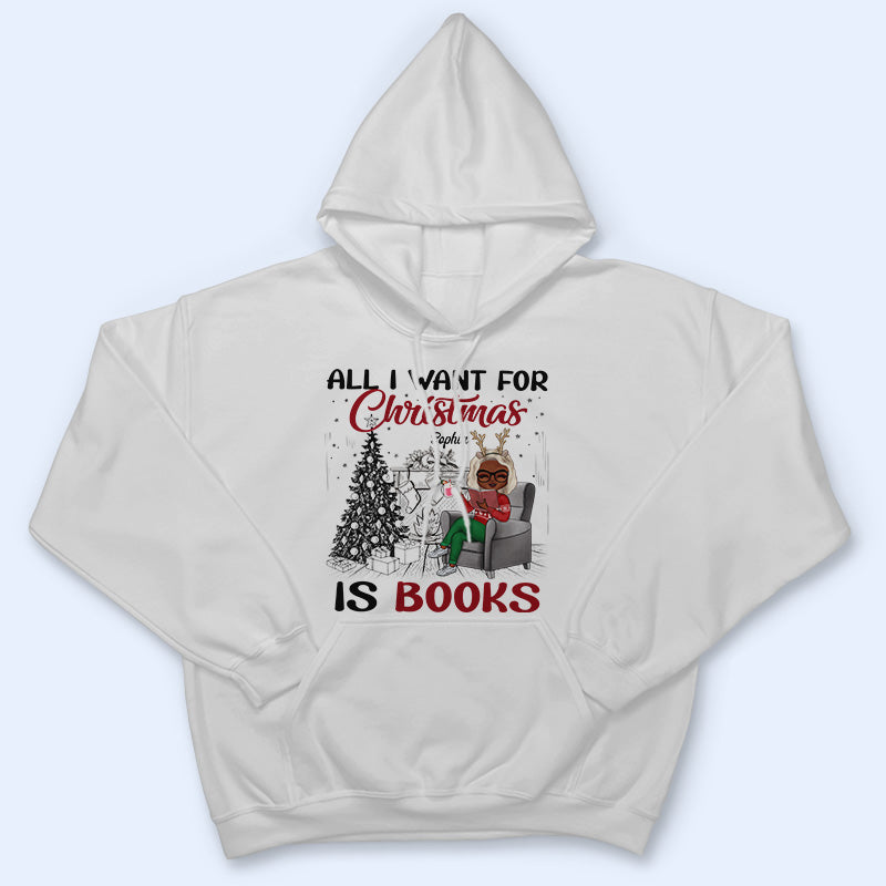 All I Want For Christmas Is Books - Gift For Reading Lovers - Personalized Custom T Shirt