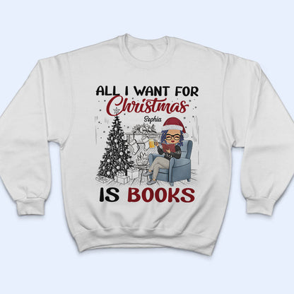 All I Want For Christmas Is Books - Gift For Reading Lovers - Personalized Custom T Shirt