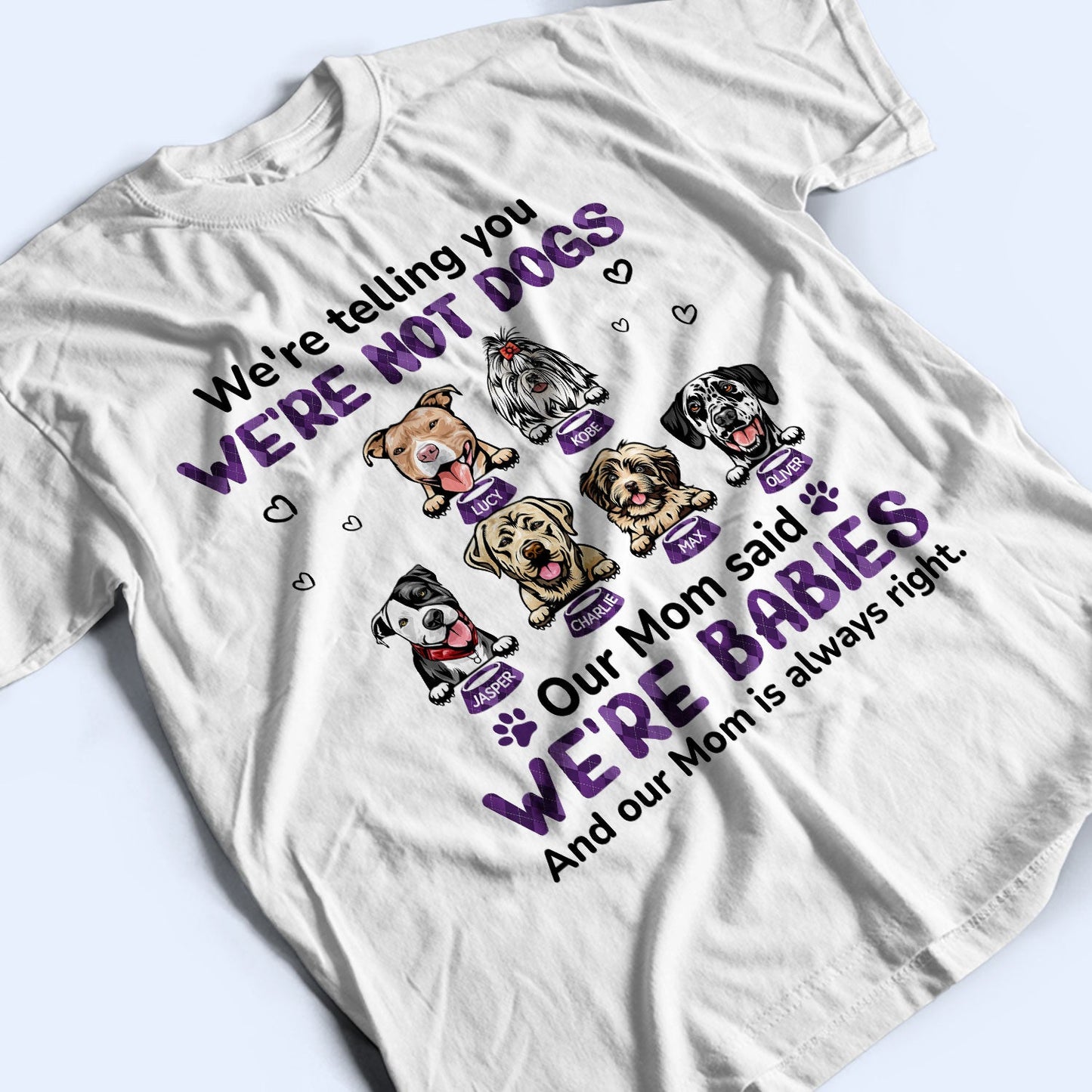 My Mom Said I‘m A Baby - Birthday, Loving, Funny, Gift For Dog Mom, Cat Mom, Cat Dad, Dog Dad, Pet Lover - Personalized Custom T Shirt