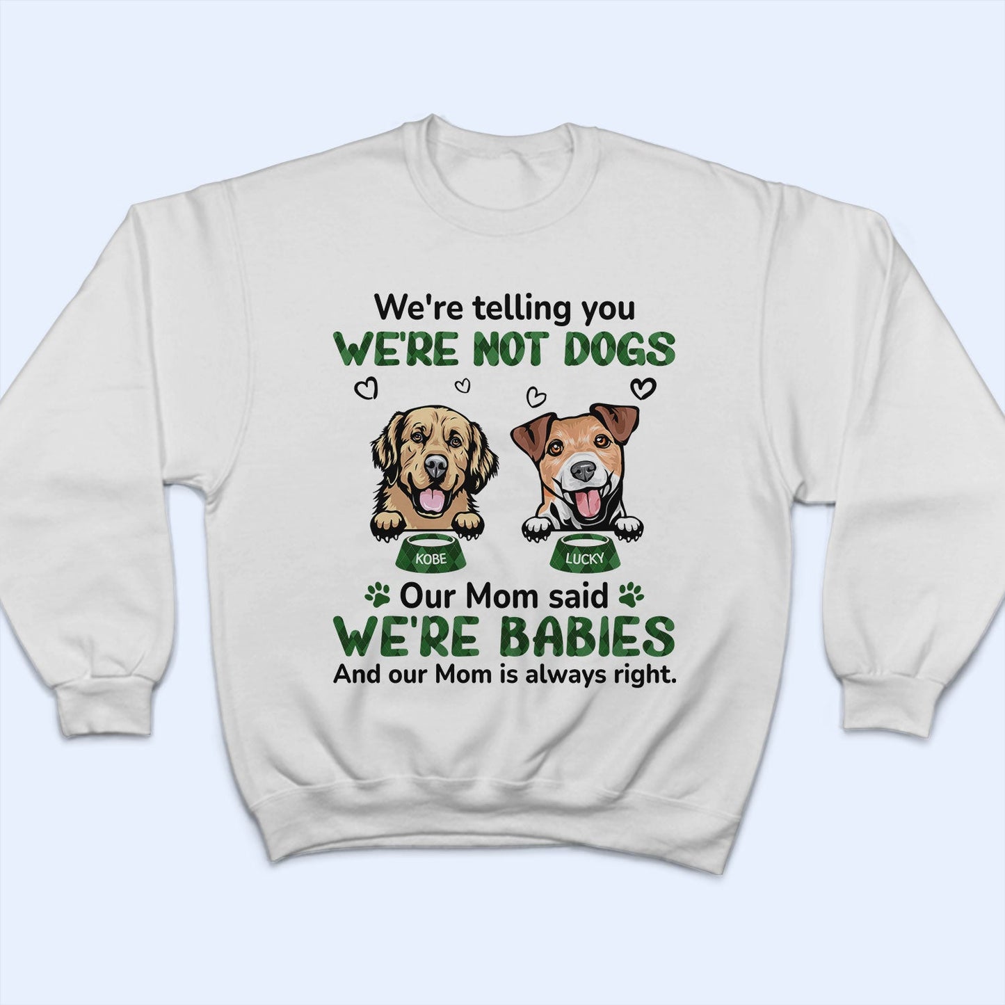 My Mom Said I‘m A Baby - Birthday, Loving, Funny, Gift For Dog Mom, Cat Mom, Cat Dad, Dog Dad, Pet Lover - Personalized Custom T Shirt