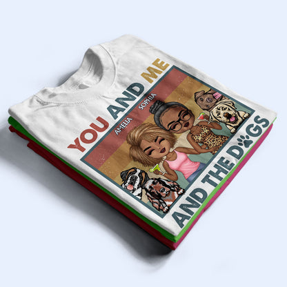 You & Me And The Dogs Couples - Anniversary, Birthday Gift For Spouse, Husband, Wife, Boyfriend, Girlfriend - Personalized Custom T Shirt