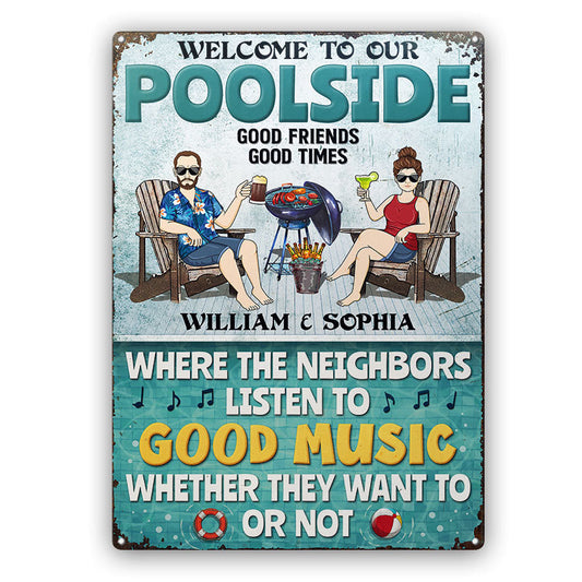 Poolside Grilling Where The Neighbors Listen To Good Music Couple Husband Wife - Backyard Sign - Personalized Custom Classic Metal Signs