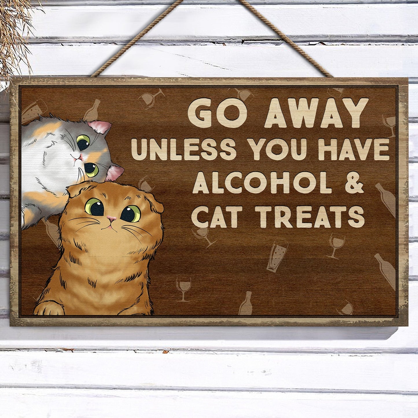 Go Away Unless You Have Alcohol And Dog Treats Cat Treats Pet Treats - Home Decor, Birthday, Housewarming Gift For Dog Lovers & Cat Lovers - Personalized Custom Wood Rectangle Sign