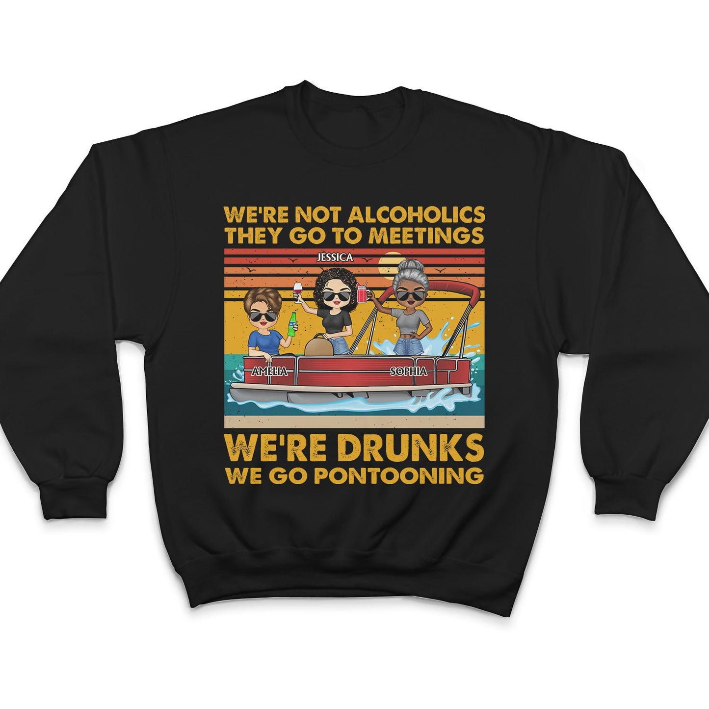 We're Not Alcoholics We Go Pontooning Lake Life - Vacation, Anniversary, Birthday Gift For Besties, Best Friends - Personalized Custom T Shirt