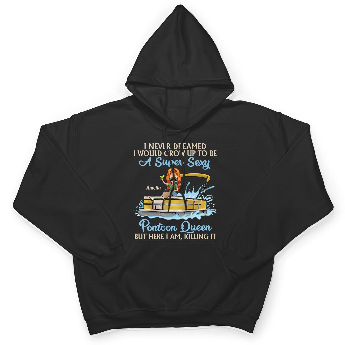 Never Dreamed I'd Grow Up To Be A Super Sexy Pontoon Queen Lake Life Dark - Vacation, Birthday Gift For Boating Lovers - Personalized Custom T Shirt