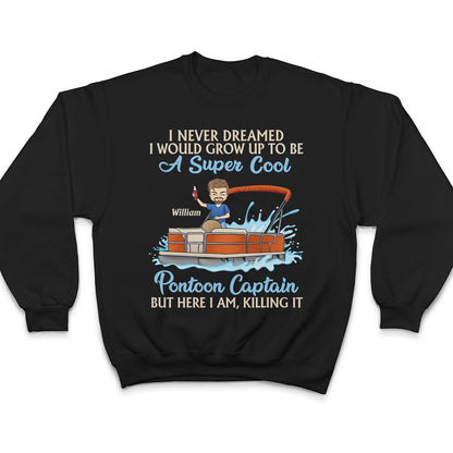 Never Dreamed I'd Grow Up To Be A Super Sexy Pontoon Queen Lake Life Dark - Vacation, Birthday Gift For Boating Lovers - Personalized Custom T Shirt